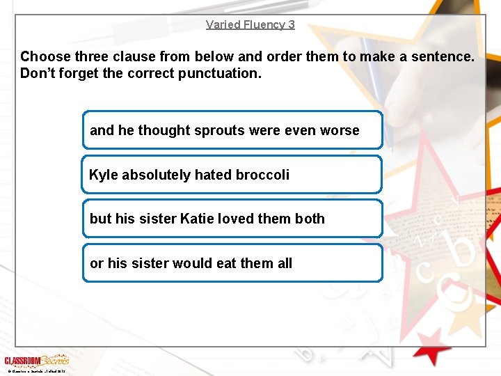 Varied Fluency 3 Choose three clause from below and order them to make a