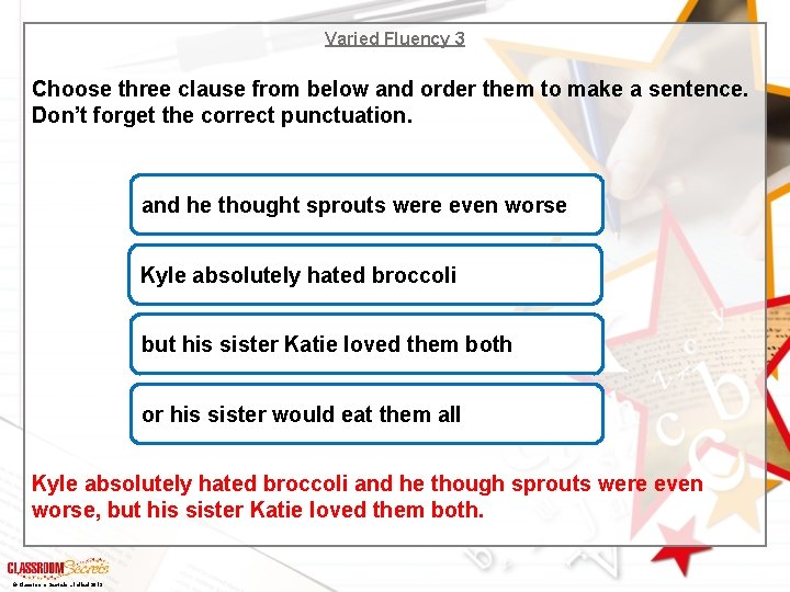 Varied Fluency 3 Choose three clause from below and order them to make a