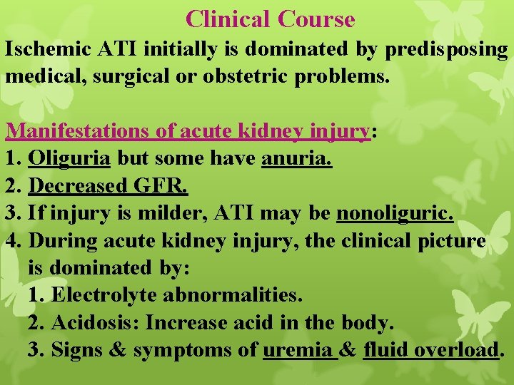 Clinical Course Ischemic ATI initially is dominated by predisposing medical, surgical or obstetric problems.