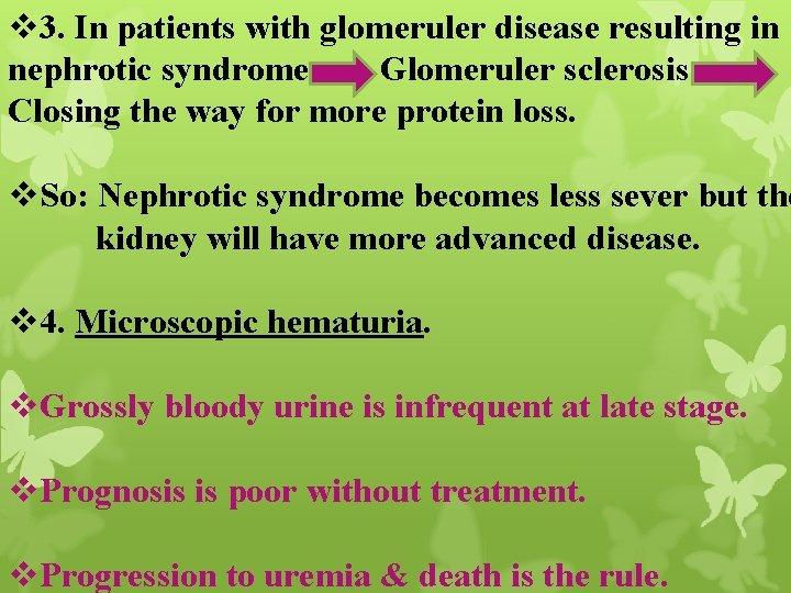 v 3. In patients with glomeruler disease resulting in nephrotic syndrome Glomeruler sclerosis Closing