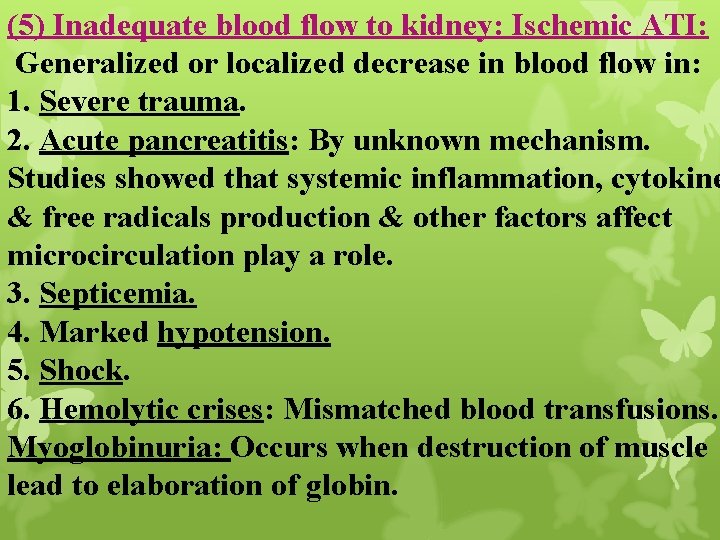 (5) Inadequate blood flow to kidney: Ischemic ATI: Generalized or localized decrease in blood