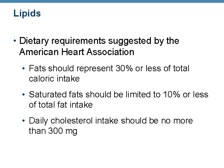 Lipids • Dietary requirements suggested by the American Heart Association • Fats should represent