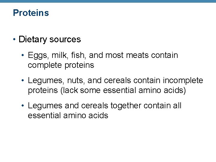 Proteins • Dietary sources • Eggs, milk, fish, and most meats contain complete proteins