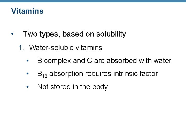 Vitamins • Two types, based on solubility 1. Water-soluble vitamins • B complex and