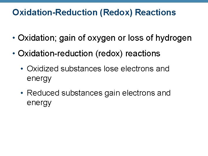 Oxidation-Reduction (Redox) Reactions • Oxidation; gain of oxygen or loss of hydrogen • Oxidation-reduction