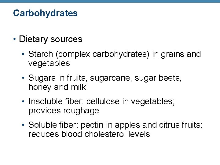 Carbohydrates • Dietary sources • Starch (complex carbohydrates) in grains and vegetables • Sugars