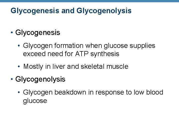 Glycogenesis and Glycogenolysis • Glycogenesis • Glycogen formation when glucose supplies exceed need for