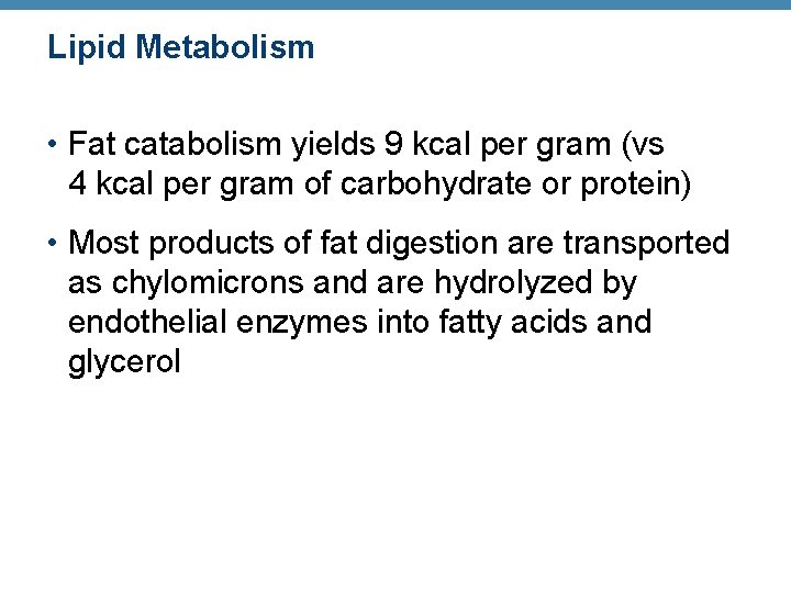 Lipid Metabolism • Fat catabolism yields 9 kcal per gram (vs 4 kcal per