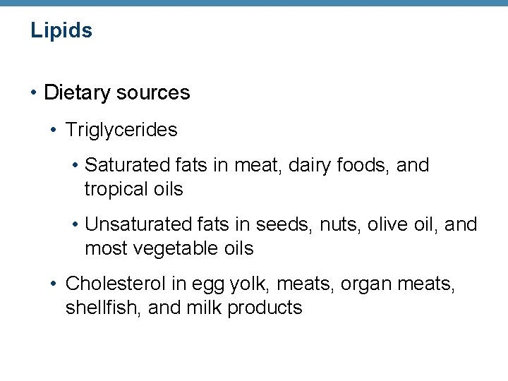 Lipids • Dietary sources • Triglycerides • Saturated fats in meat, dairy foods, and