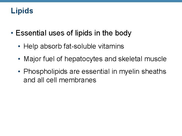 Lipids • Essential uses of lipids in the body • Help absorb fat-soluble vitamins