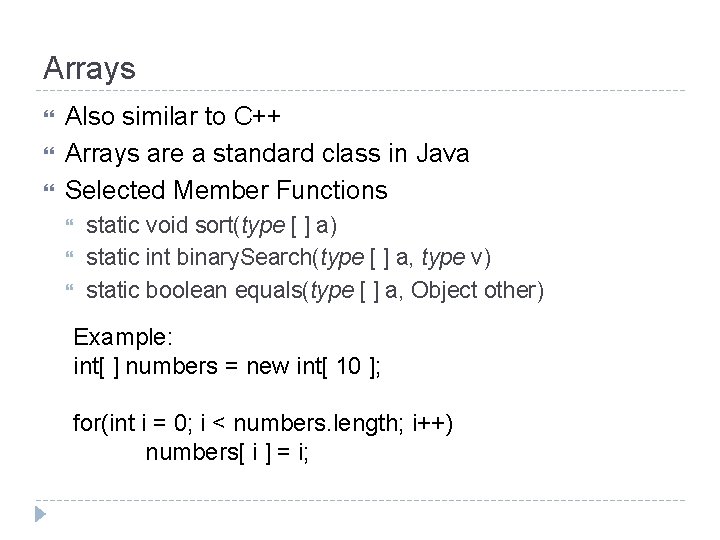 Arrays Also similar to C++ Arrays are a standard class in Java Selected Member