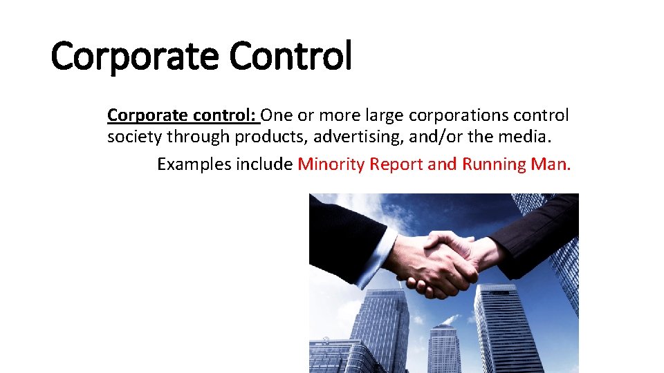 Corporate Control Corporate control: One or more large corporations control society through products, advertising,