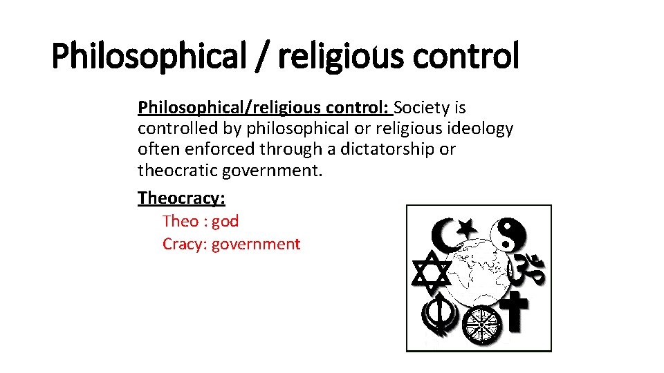 Philosophical / religious control Philosophical/religious control: Society is controlled by philosophical or religious ideology