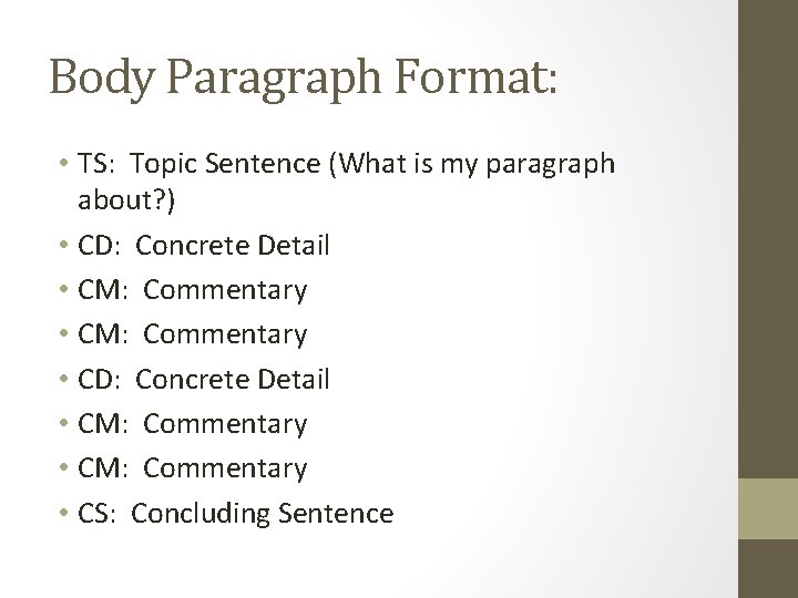 Body Paragraph Format: • TS: Topic Sentence (What is my paragraph about? ) •