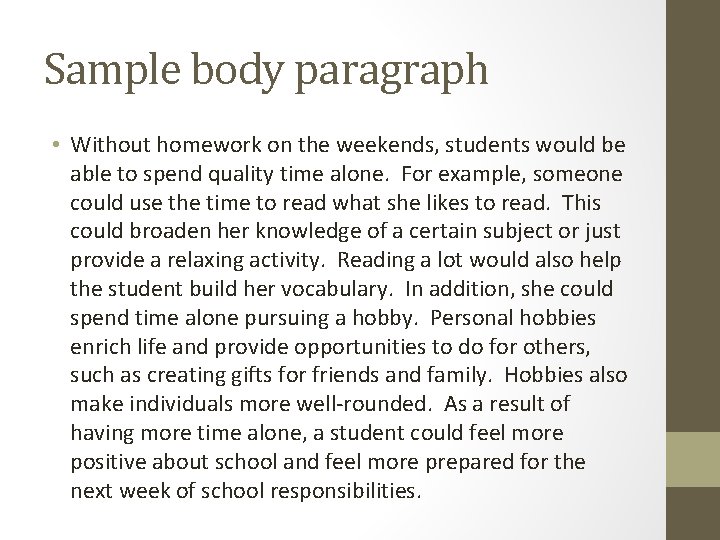 Sample body paragraph • Without homework on the weekends, students would be able to