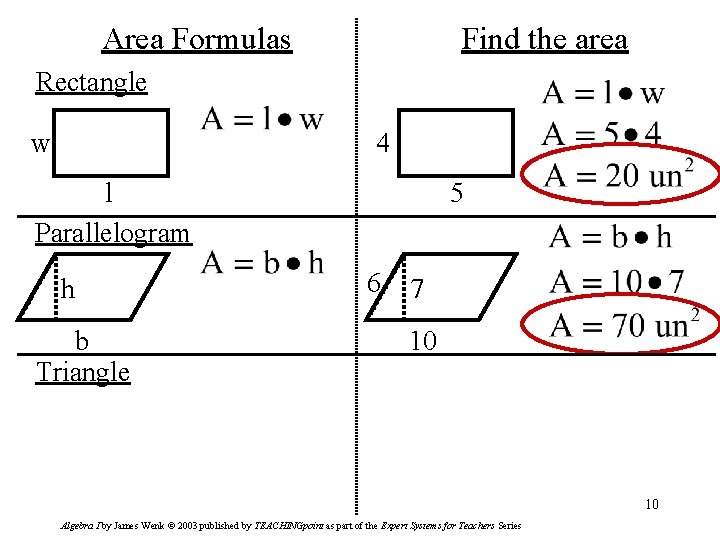 Area Formulas Find the area Rectangle w 4 l Parallelogram h b Triangle 5