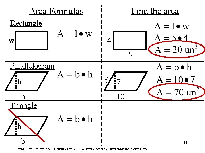 Area Formulas Find the area Rectangle w 4 l Parallelogram h b Triangle 5
