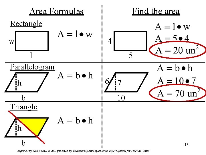 Area Formulas Find the area Rectangle w 4 l Parallelogram h b Triangle 5