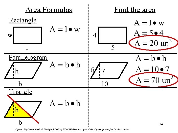 Area Formulas Find the area Rectangle w 4 l Parallelogram h b Triangle 5