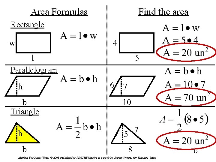 Area Formulas Find the area Rectangle w 4 l Parallelogram h b Triangle h