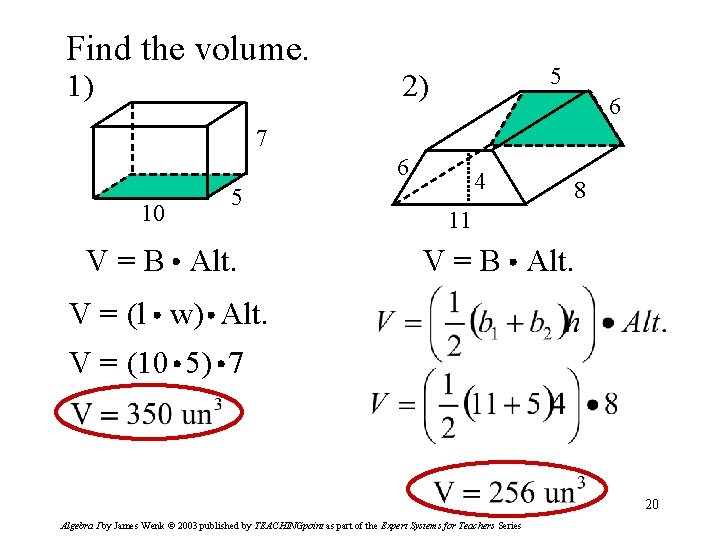 Find the volume. 1) 5 2) 6 7 6 10 5 V = B
