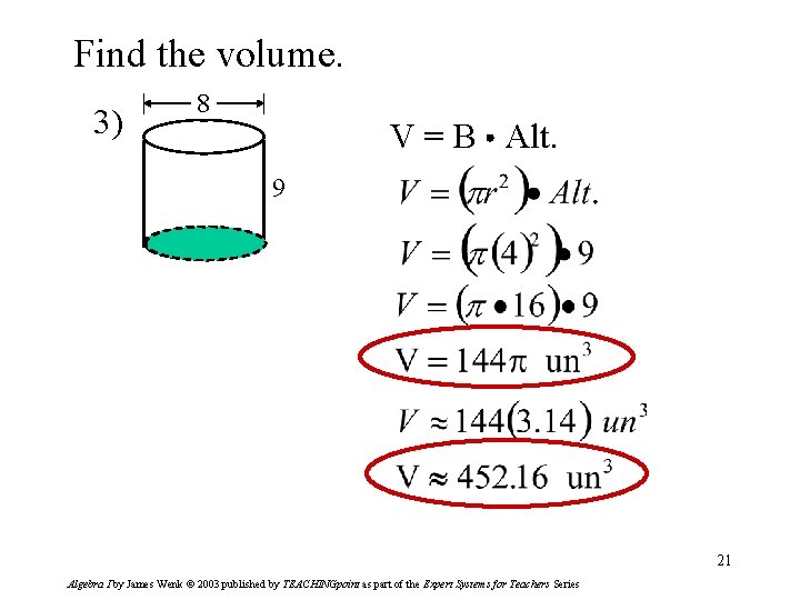 Find the volume. 3) 8 V = B Alt. 9 21 Algebra I by