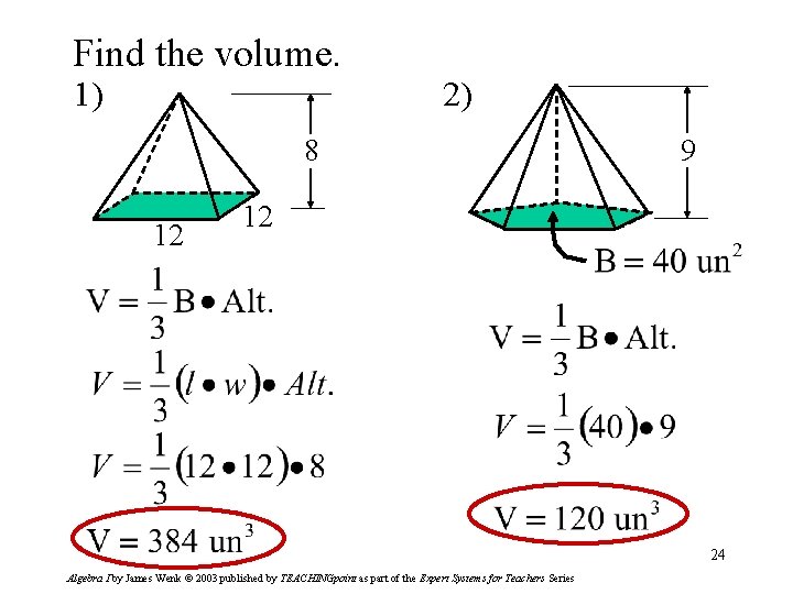 Find the volume. 1) 2) 8 12 9 12 24 Algebra I by James