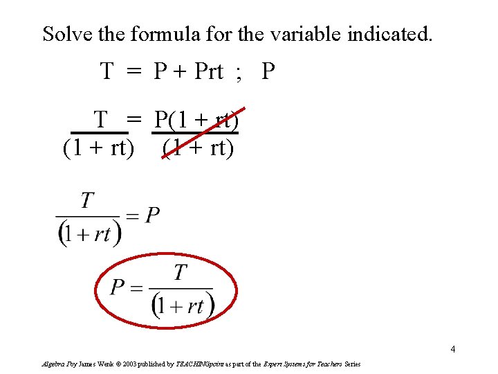 Solve the formula for the variable indicated. T = P + Prt ; P