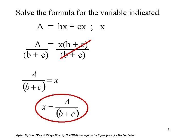 Solve the formula for the variable indicated. A = bx + cx ; x