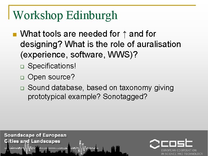 Workshop Edinburgh n What tools are needed for ↑ and for designing? What is