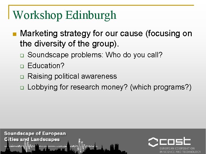 Workshop Edinburgh n Marketing strategy for our cause (focusing on the diversity of the