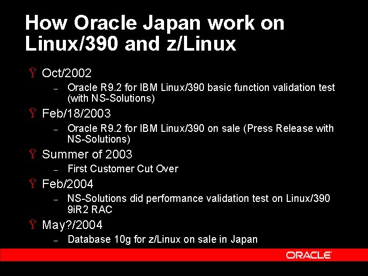 How Oracle Japan work on Linux/390 and z/Linux Ÿ Oct/2002 – Oracle R 9.