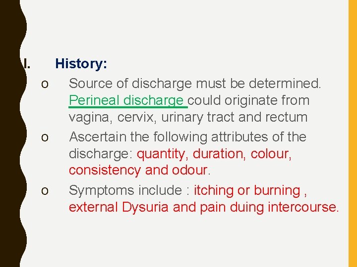 I. History: o Source of discharge must be determined. Perineal discharge could originate from