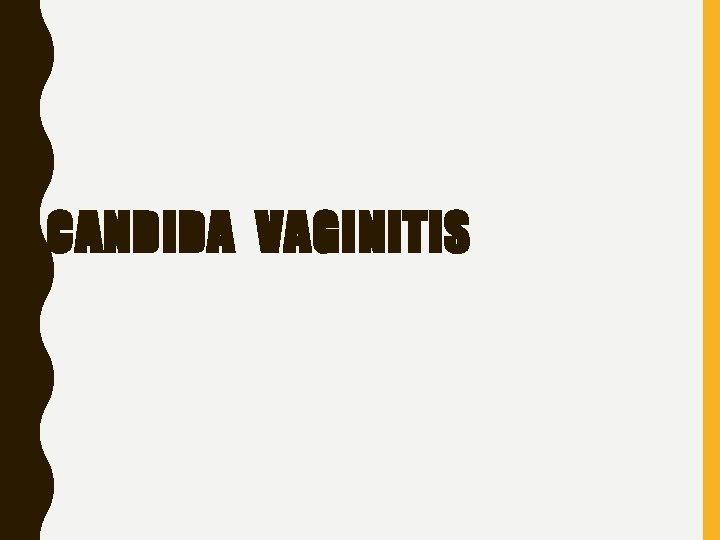 CANDIDA VAGINITIS 