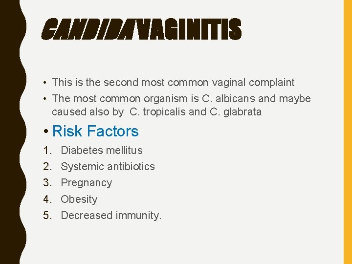 CANDIDA VAGINITIS • This is the second most common vaginal complaint • The most