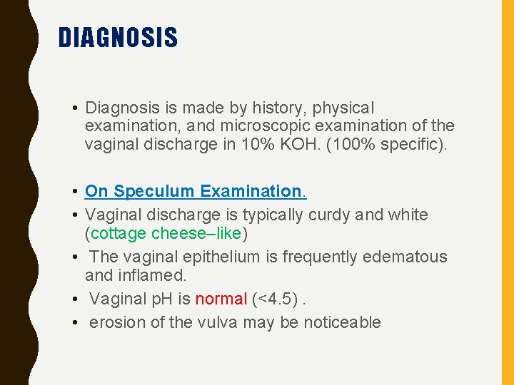 DIAGNOSIS • Diagnosis is made by history, physical examination, and microscopic examination of the