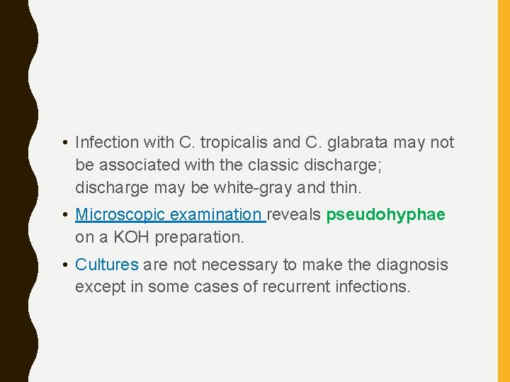  • Infection with C. tropicalis and C. glabrata may not be associated with