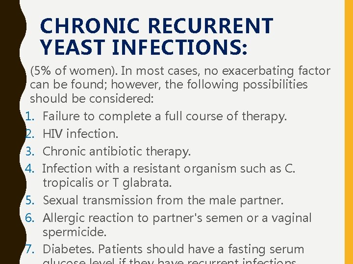 CHRONIC RECURRENT YEAST INFECTIONS: • (5% of women). In most cases, no exacerbating factor