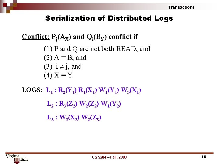 Transactions Serialization of Distributed Logs Conflict: Pj(AX) and Qi(BY) conflict if (1) P and