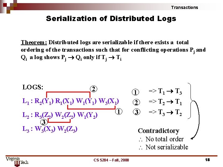 Transactions Serialization of Distributed Logs Theorem: Distributed logs are serializable if there exists a