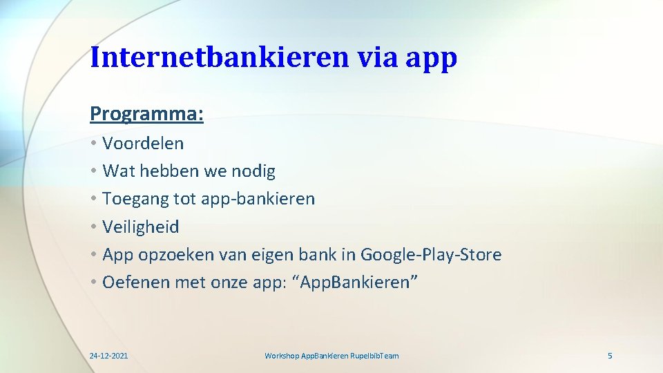 Internetbankieren via app Programma: • Voordelen • Wat hebben we nodig • Toegang tot