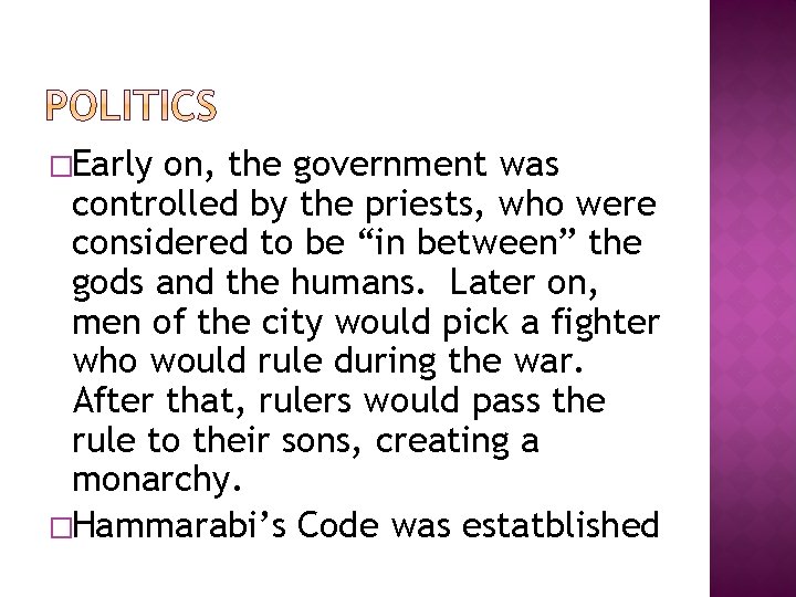 �Early on, the government was controlled by the priests, who were considered to be