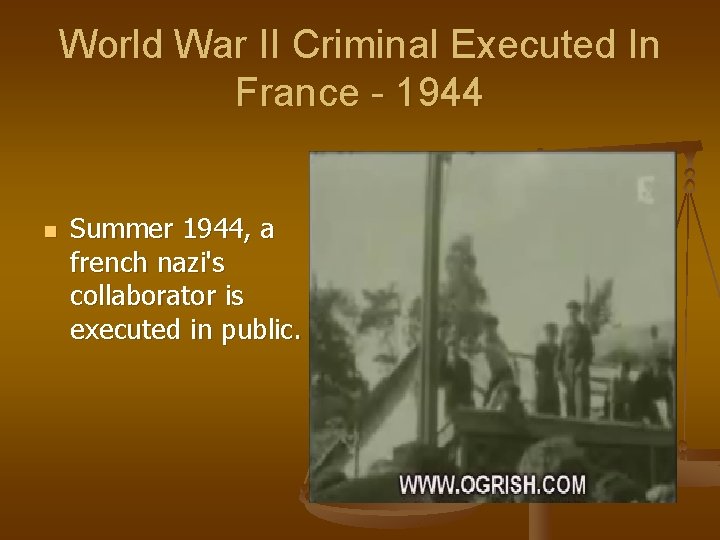 World War II Criminal Executed In France - 1944 n Summer 1944, a french