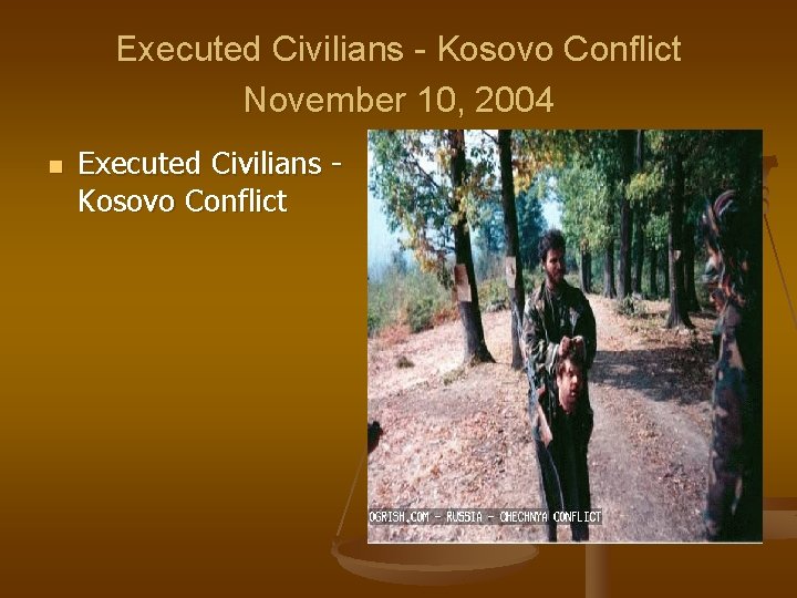 Executed Civilians - Kosovo Conflict November 10, 2004 n Executed Civilians Kosovo Conflict 