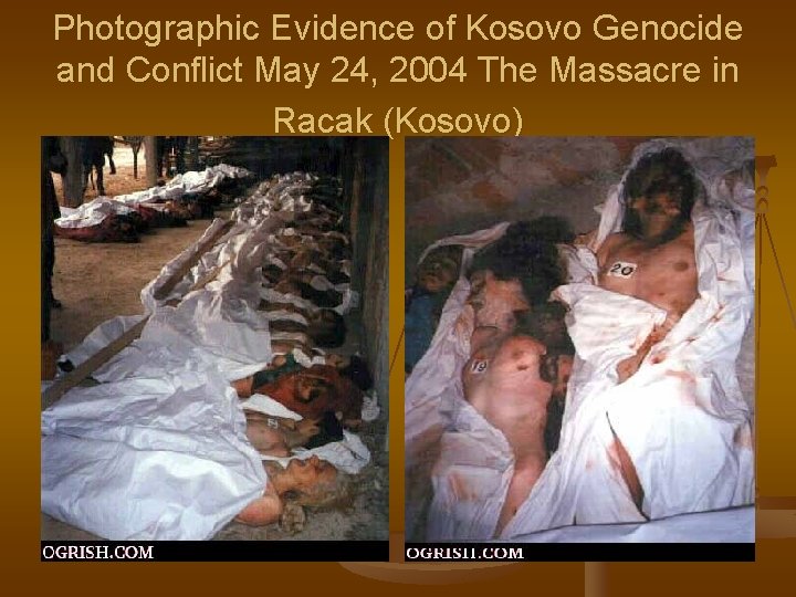 Photographic Evidence of Kosovo Genocide and Conflict May 24, 2004 The Massacre in Racak