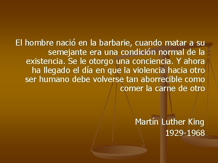 El hombre nació en la barbarie, cuando matar a su semejante era una condición