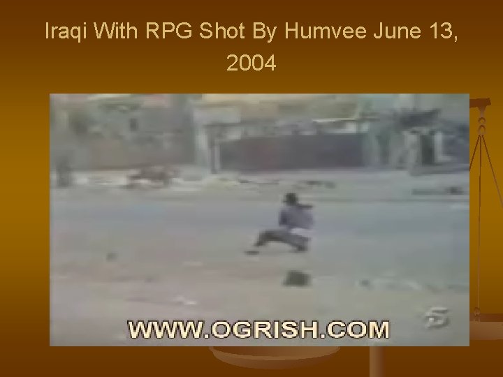 Iraqi With RPG Shot By Humvee June 13, 2004 