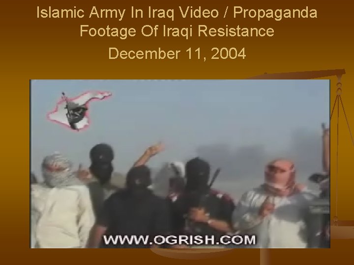 Islamic Army In Iraq Video / Propaganda Footage Of Iraqi Resistance December 11, 2004