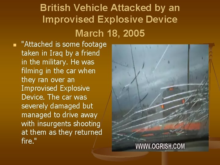 British Vehicle Attacked by an Improvised Explosive Device March 18, 2005 n "Attached is