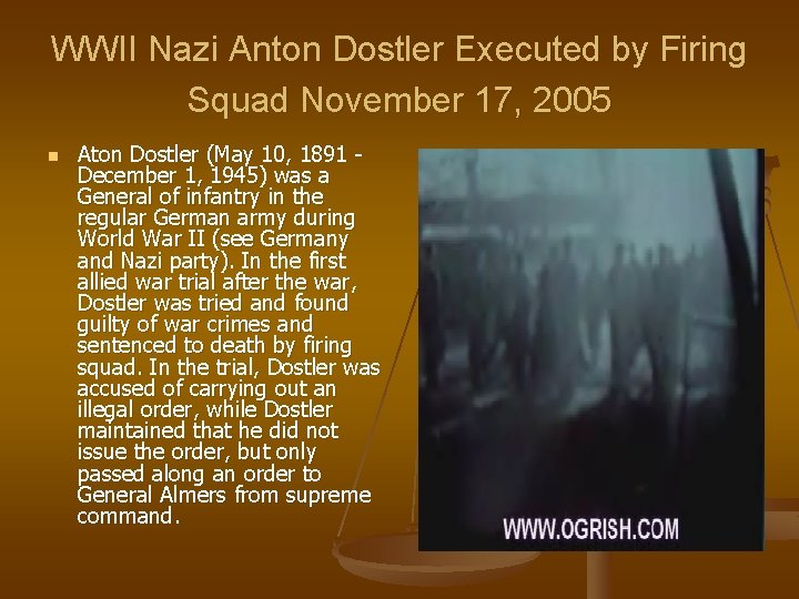 WWII Nazi Anton Dostler Executed by Firing Squad November 17, 2005 n Aton Dostler